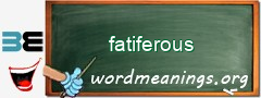 WordMeaning blackboard for fatiferous